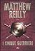 I cinque guerrieri by Matthew Reilly I cinque guerrieri by Matthew Reilly