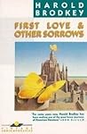 First Love & other Sorrows by Harold Brodkey