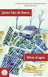 Mirar al agua by Javier Sáez de Ibarra