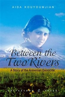 Between the Two Rivers: A Story of the Armenian Genocide (Kindle Edition)