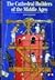The Cathedral Builders of the Middle Ages