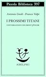 I prossimi Titani. Conversazioni con Ernst Jünger