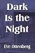 Dark Is the Night by Eve Ottenberg Dark Is the Night by Eve Ottenberg