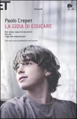 La gioia di educare: Non siamo capaci di ascoltari - Voi, noi - I figli non crescono più (Paperback)
