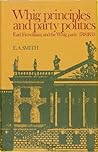 Whig Principles and Party Politics: Earl Fitzwilliam and the Whig Party, 1748-1833