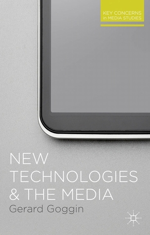 New Technologies and the Media (Key Concerns in Media Studies, 12)