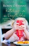 Ketchup is a Vege...
