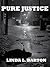 Pure Justice by Linda L. Barton
