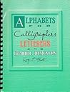 Alphabets for Calligraphers, Letterers and Graphic Designers
