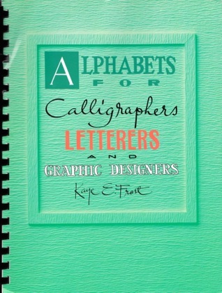Alphabets for Calligraphers, Letterers and Graphic Designers (Paperback)