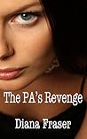 The PA's Revenge by Diana Fraser The PA's Revenge by Diana Fraser