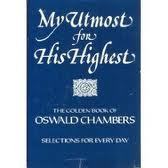 My Utmost for His Highest: Selections for Everyday