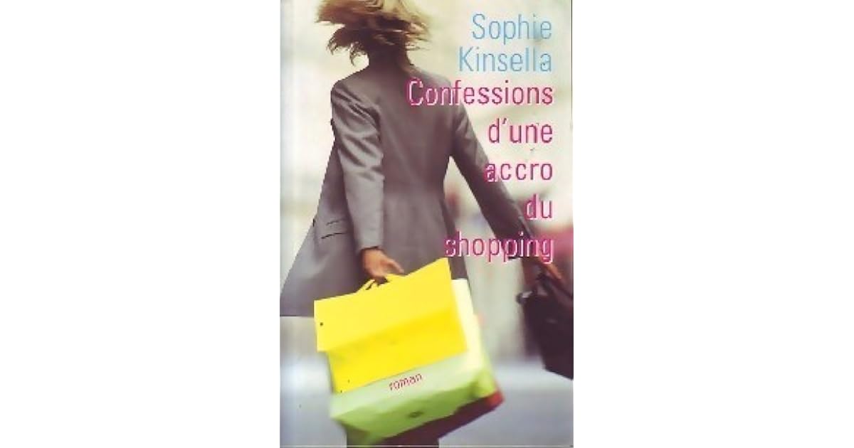 Confession D Une Accro Au Shopping Streaming Confessions D'une Accro Du Shopping by Sophie Kinsella