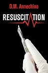 Resuscitation by D.M. Annechino Resuscitation by D.M. Annechino
