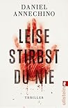Leise stirbst Du nie