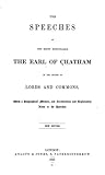 The Speeches of the Right Honourable the Earl of Chatham in the Houses of Lords and Commons: With a Biographical Memoir and Introductions and Explanatory Notes to the Speeches