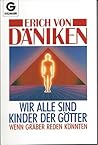 Wir alle sind Kinder der Götter. Wenn Gräber reden könnten