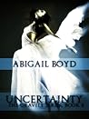 Uncertainty by Abigail Boyd
