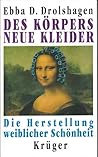 Des Körpers neue Kleider. Die Herstellung weiblicher Schönheit