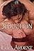 Seduction by Ella Ardent