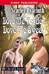 Dove Me Tender, Dove Me Sweet by Scarlet Hyacinth Dove Me Tender, Dove Me Sweet by Scarlet Hyacinth