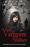 The Vampire Stalker by Allison van Diepen