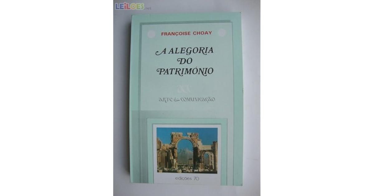 A Alegoria Do Patrim nio By Fran oise Choay