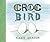 Croc and Bird by Alexis Deacon Croc and Bird by Alexis Deacon