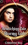 The Bewitching Tale of Stormy Gale by Christine  Bell