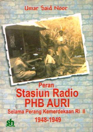 Peran Stasiun Radio PHB AURI: Selama Perang Kemerdekaan RI II 1948 - 1949