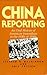 China Reporting: An Oral History of American Journalism in the 1930s & 1940s