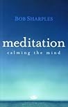 Meditation: Calming the Mind Meditation: Calming the Mind