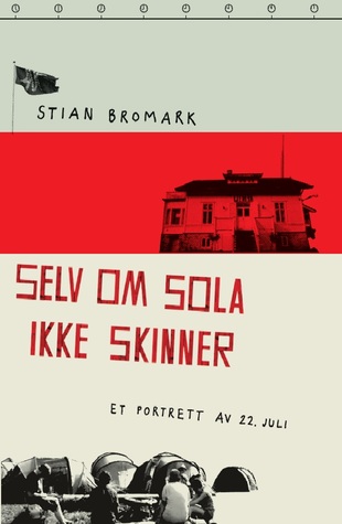 Selv om sola ikke skinner: et portrett av 22. Juli (Hardcover)