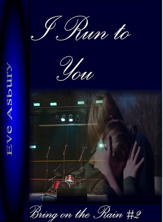 I Run to You (Bring On the Rain, #2)