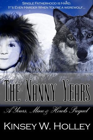 The Nanny Years: A Yours, Mine and Howls Prequel (Werewolves in Love, #1.5)