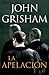 La apelacion by John Grisham