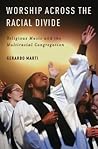 Worship across the Racial Divide by Gerardo Martí Worship across the Racial Divide by Gerardo Martí