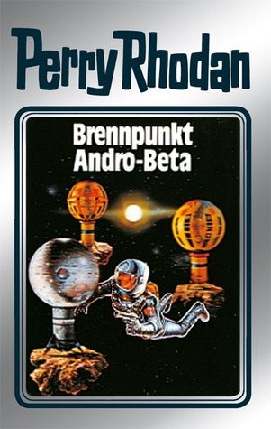 Brennpunkt Andro-Beta (Perry Rhodan - Silberbände, #25 - Die Meister der Insel, #5)