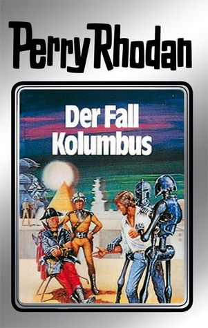 Der Fall Kolumbus (Perry Rhodan - Silberbände, #11)