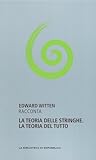 La teoria delle stringhe. La teoria del tutto
