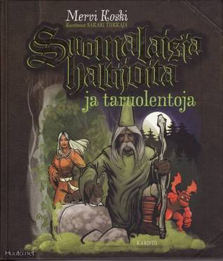 Suomalaisia haltijoita ja taruolentoja (Hardcover)