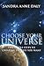Choose Your Universe: Five simple steps to creating the life you want