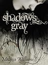 Shadows Gray by Melyssa Williams