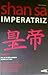 Imperatriz by Shan Sa Imperatriz by Shan Sa