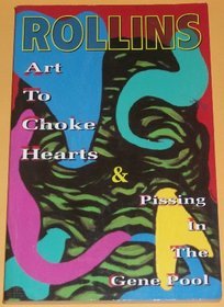 Art to Choke Hearts and Pissing in the Gene Pool (Paperback)