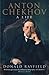 Anton Chekhov : A Life