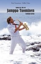 Jamppa Tuominen: Aamu toi, ilta vei -laulajan tarina (Hardcover)