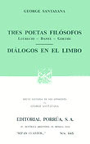Tres Poetas Filósofos: Lucrecio - Dante - Goethe. Diálogos en el Limbo. (Sepan Cuantos, #645)