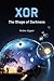 Xor: The Shape of Darkness