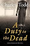 A Duty To The Dead by Charles Todd A Duty To The Dead by Charles Todd